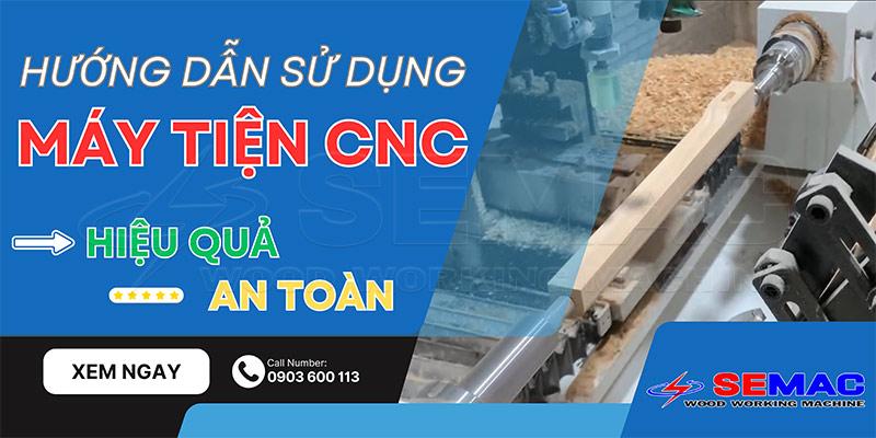 Cách sử dụng máy phay tiện CNC hiệu quả - an toàn